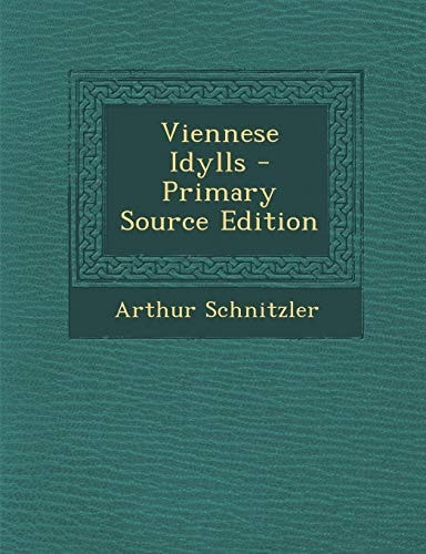 Viennese Idylls - Primary Source Edition