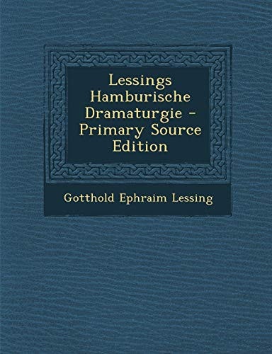 Lessings Hamburische Dramaturgie - Primary Source Edition