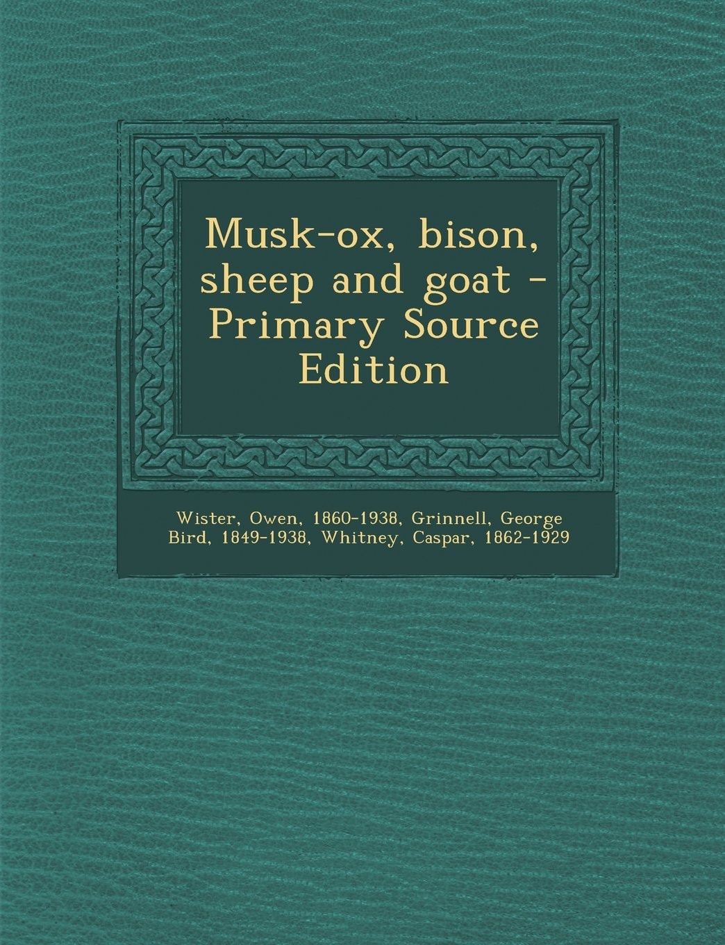 Musk-Ox, Bison, Sheep and Goat - Primary Source Edition