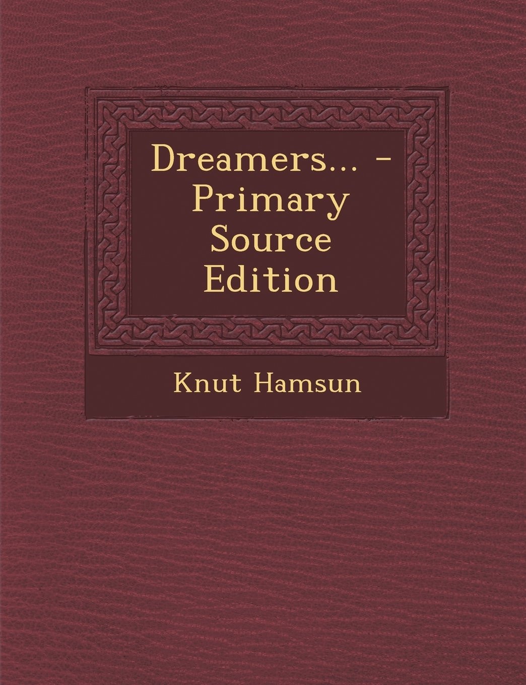 Dreamers... - Primary Source Edition