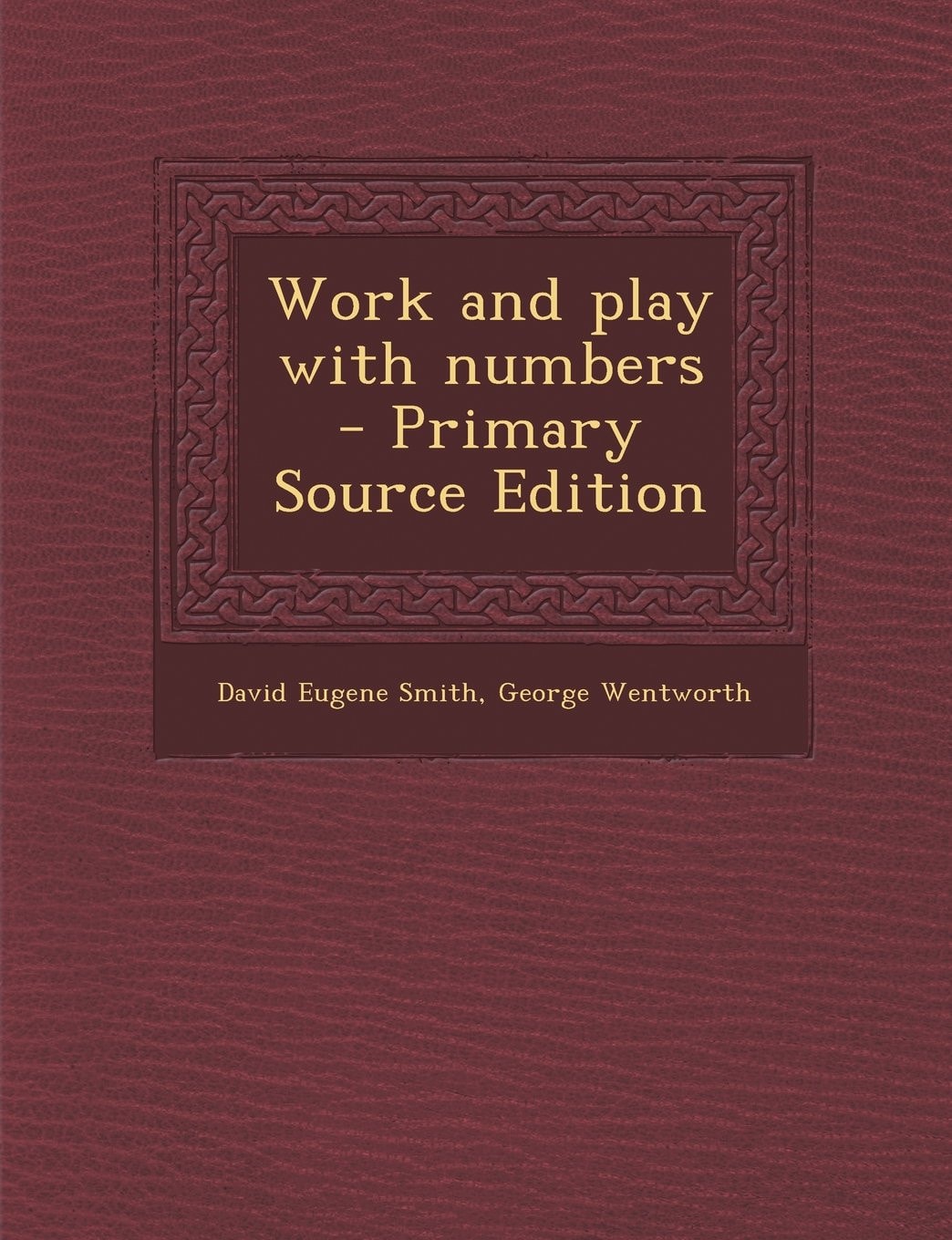Work and Play with Numbers - Primary Source Edition
