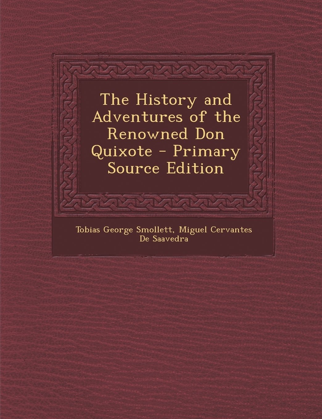 The History and Adventures of the Renowned Don Quixote - Primary Source Edition
