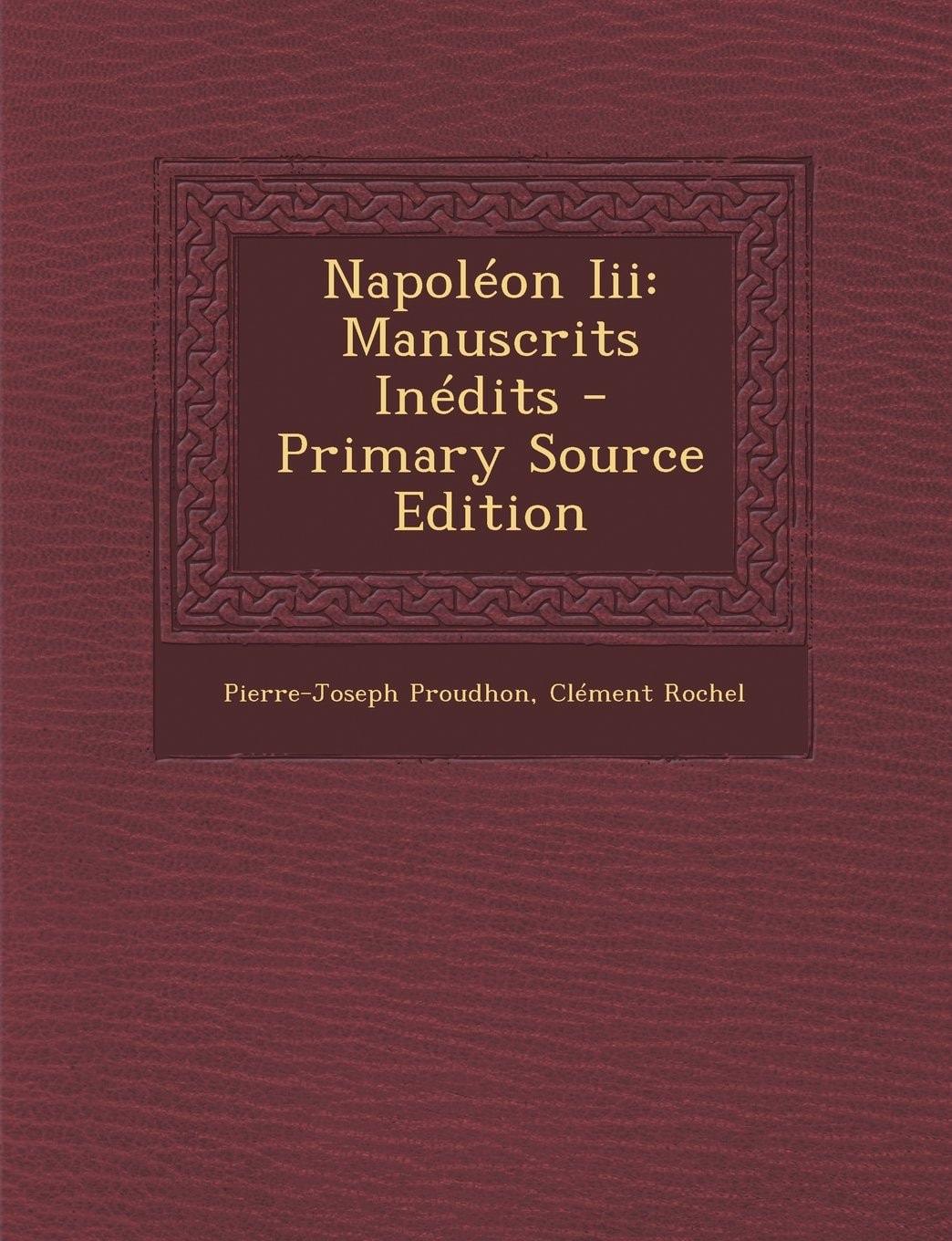 Napoléon Iii Manuscrits Inédits - Primary Source Edition