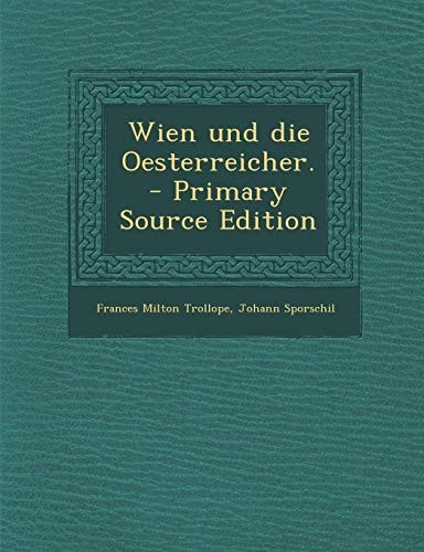 Wien und Die Oesterreicher. - Primary Source Edition