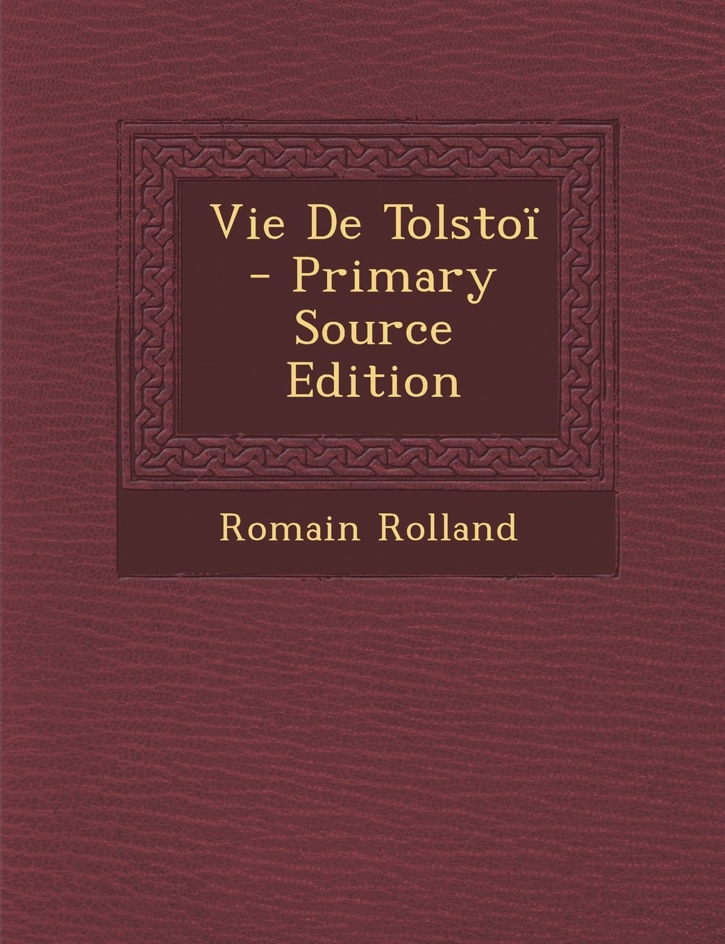 Vie de Tolstoï - Primary Source Edition