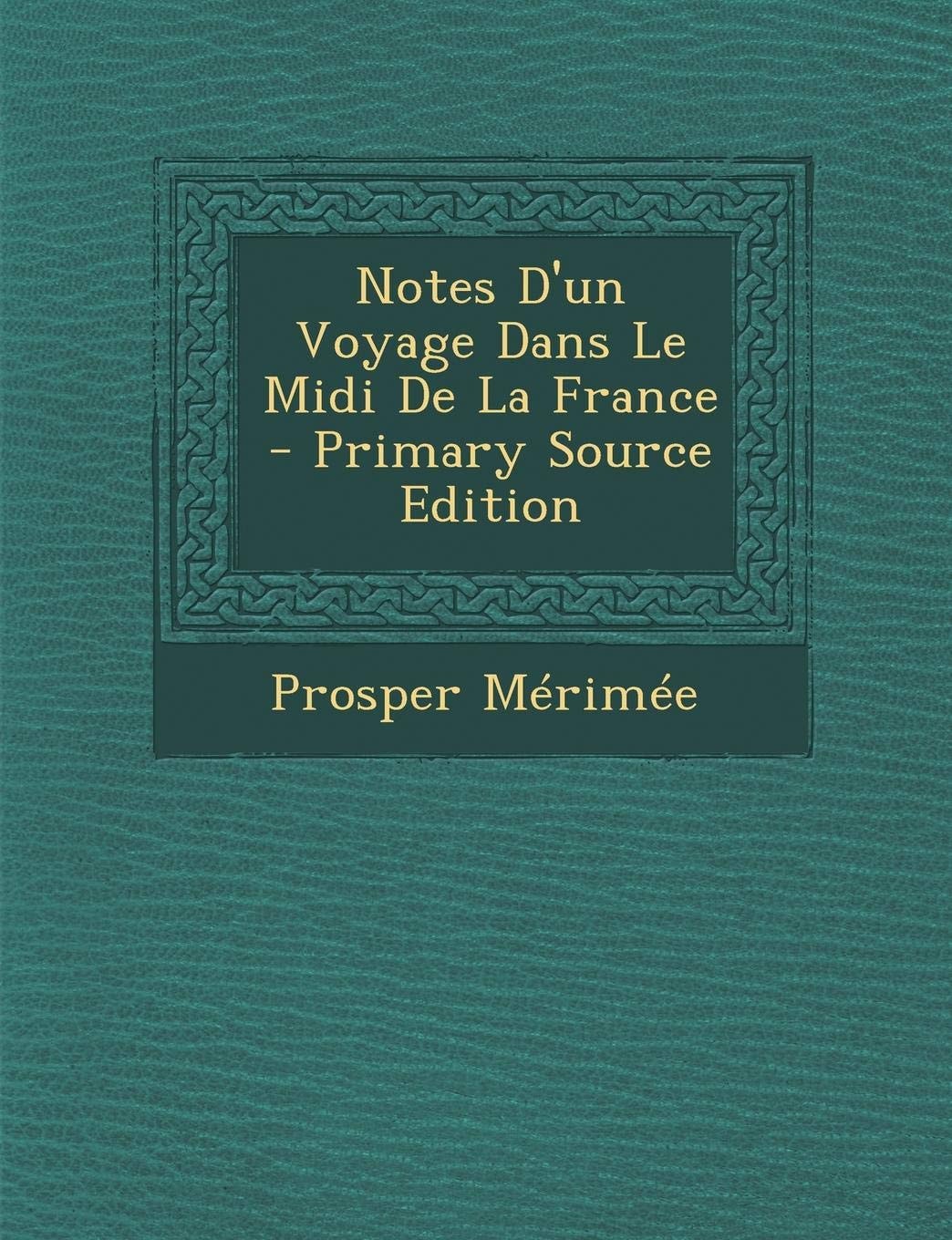 Notes D'un Voyage Dans Le Midi de la France - Primary Source Edition
