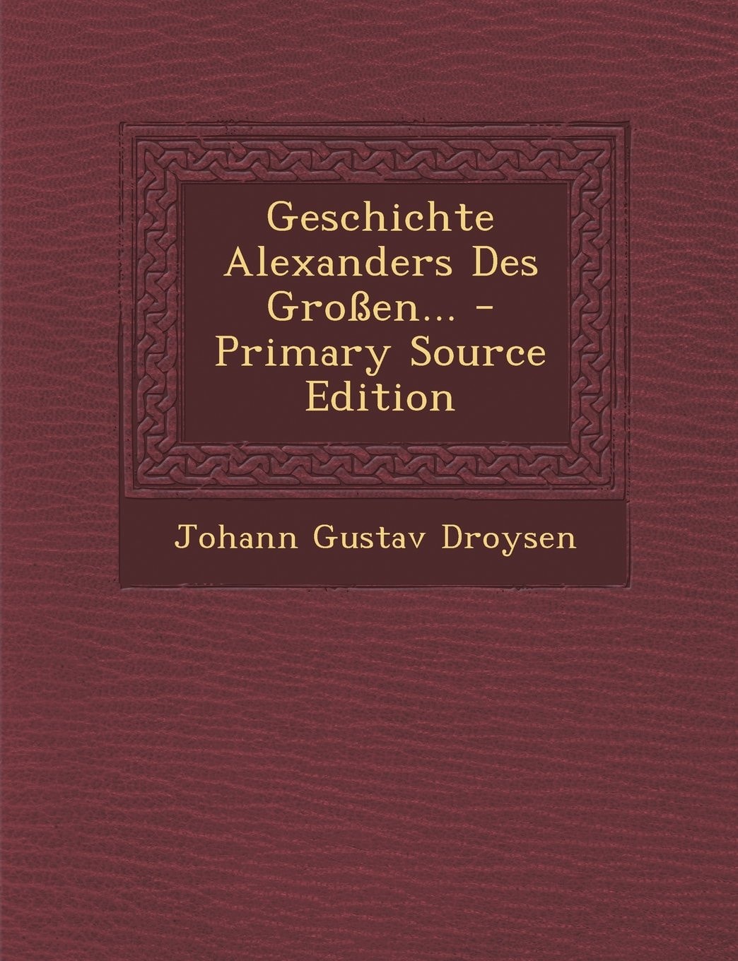 Geschichte Alexanders Des Großen... - Primary Source Edition