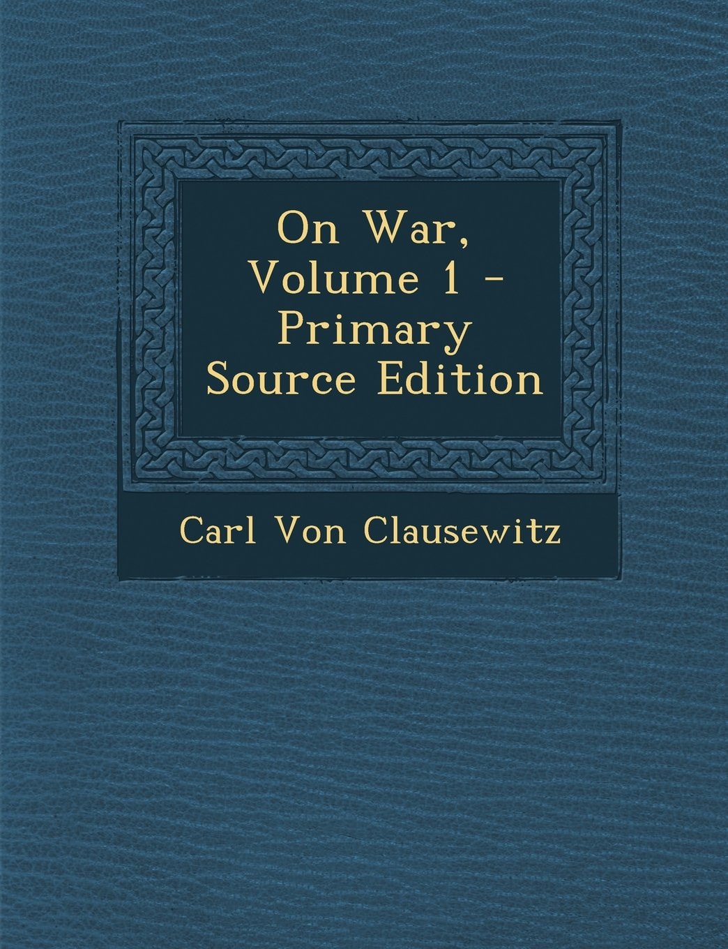 On War, Volume 1 - Primary Source Edition