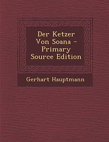 Der Ketzer Von Soana - Primary Source Edition