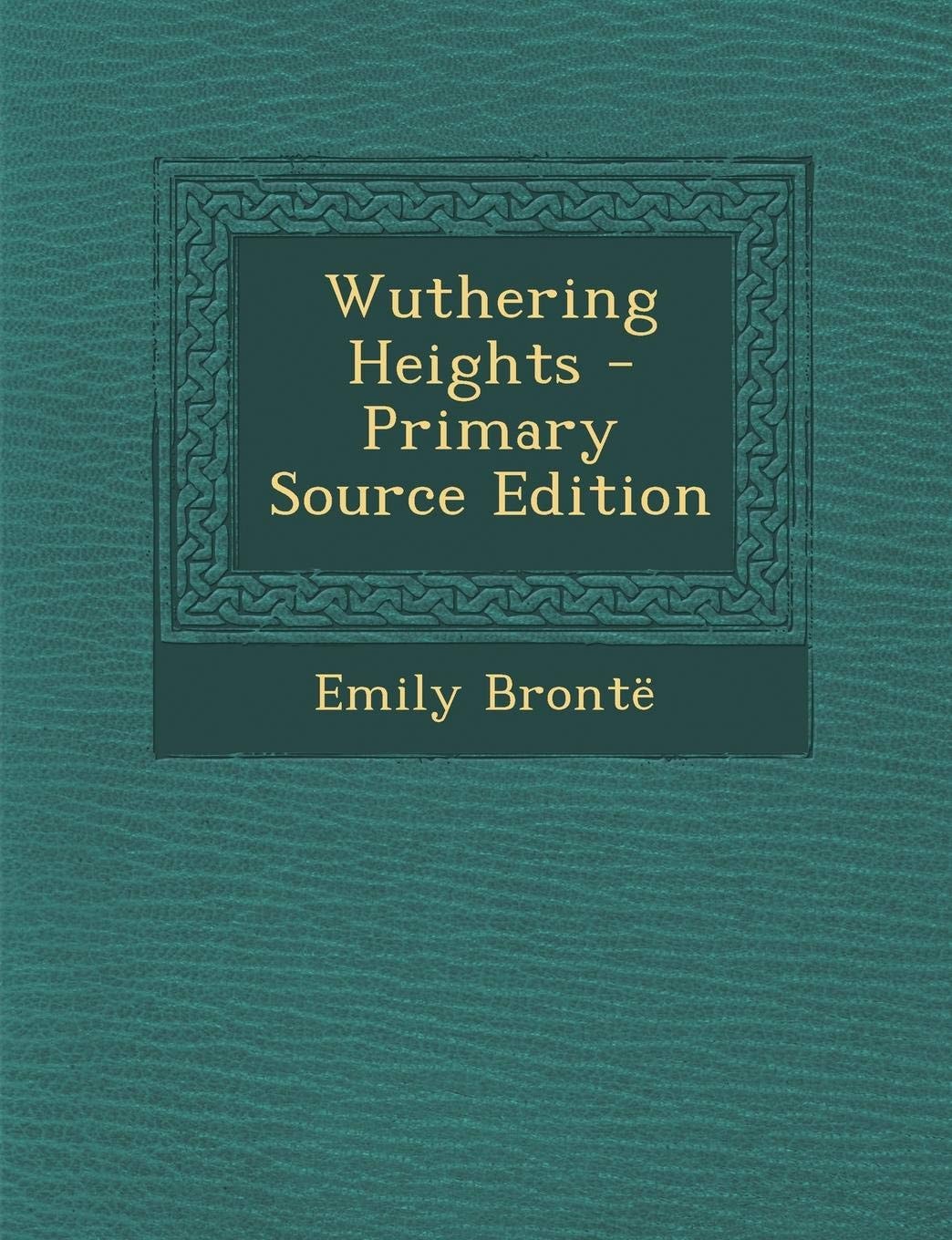 Wuthering Heights - Primary Source Edition