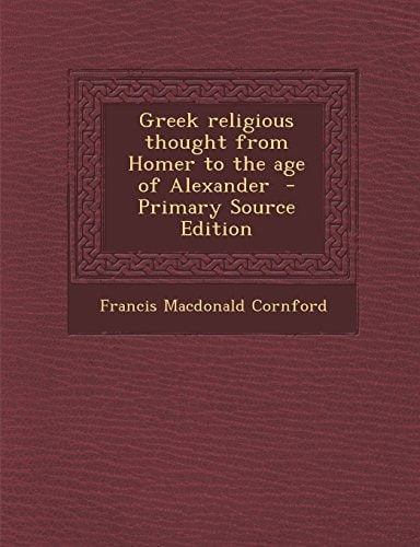 Greek Religious Thought from Homer to the Age of Alexander - Primary Source Edition
