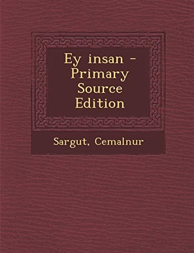 Ey Insan - Primary Source Edition