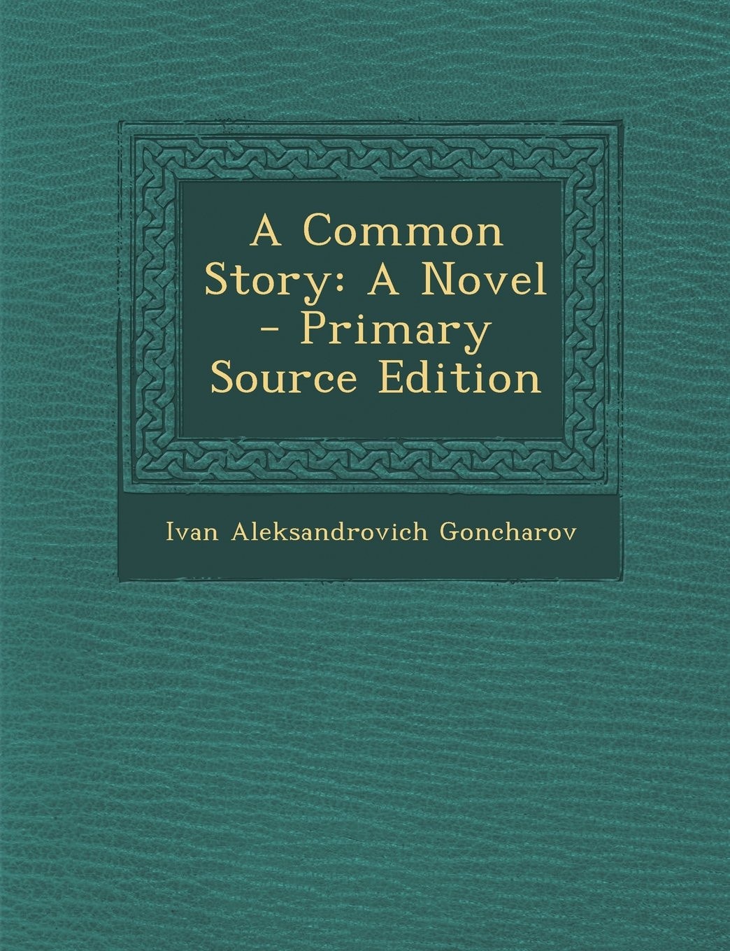 A Common Story A Novel - Primary Source Edition