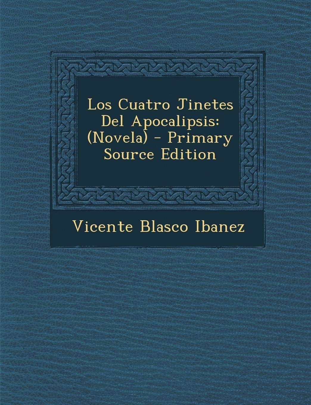 Los Cuatro Jinetes Del Apocalipsis - Primary Source Edition