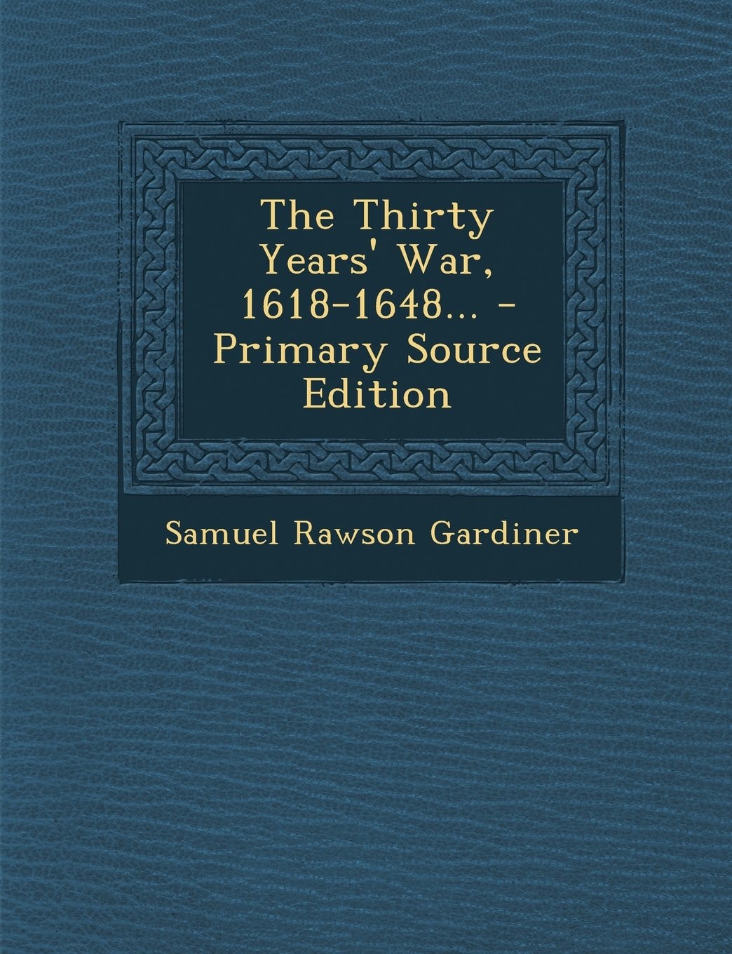 The Thirty Years' War, 1618-1648... - Primary Source Edition