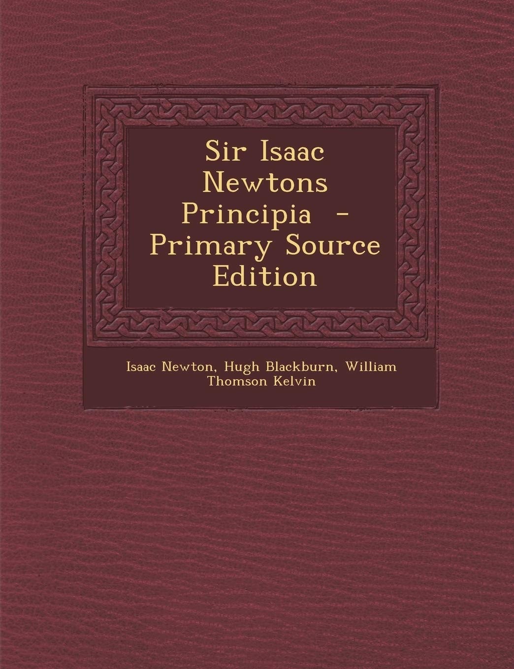 Sir Isaac Newtons Principia - Primary Source Edition