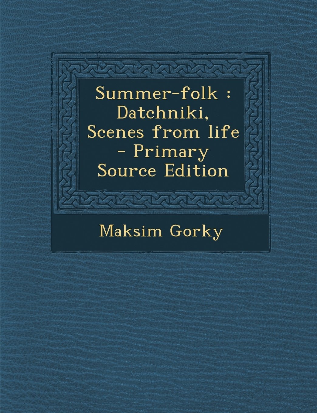 Summer-Folk Datchniki, Scenes from Life - Primary Source Edition