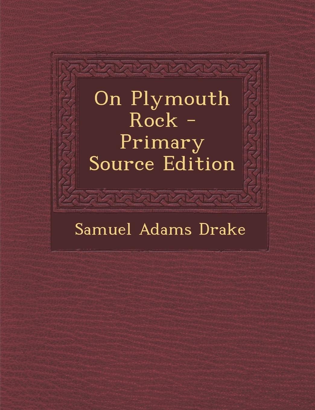 On Plymouth Rock - Primary Source Edition