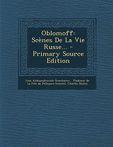 Oblomoff Scènes de la Vie Russe... - Primary Source Edition