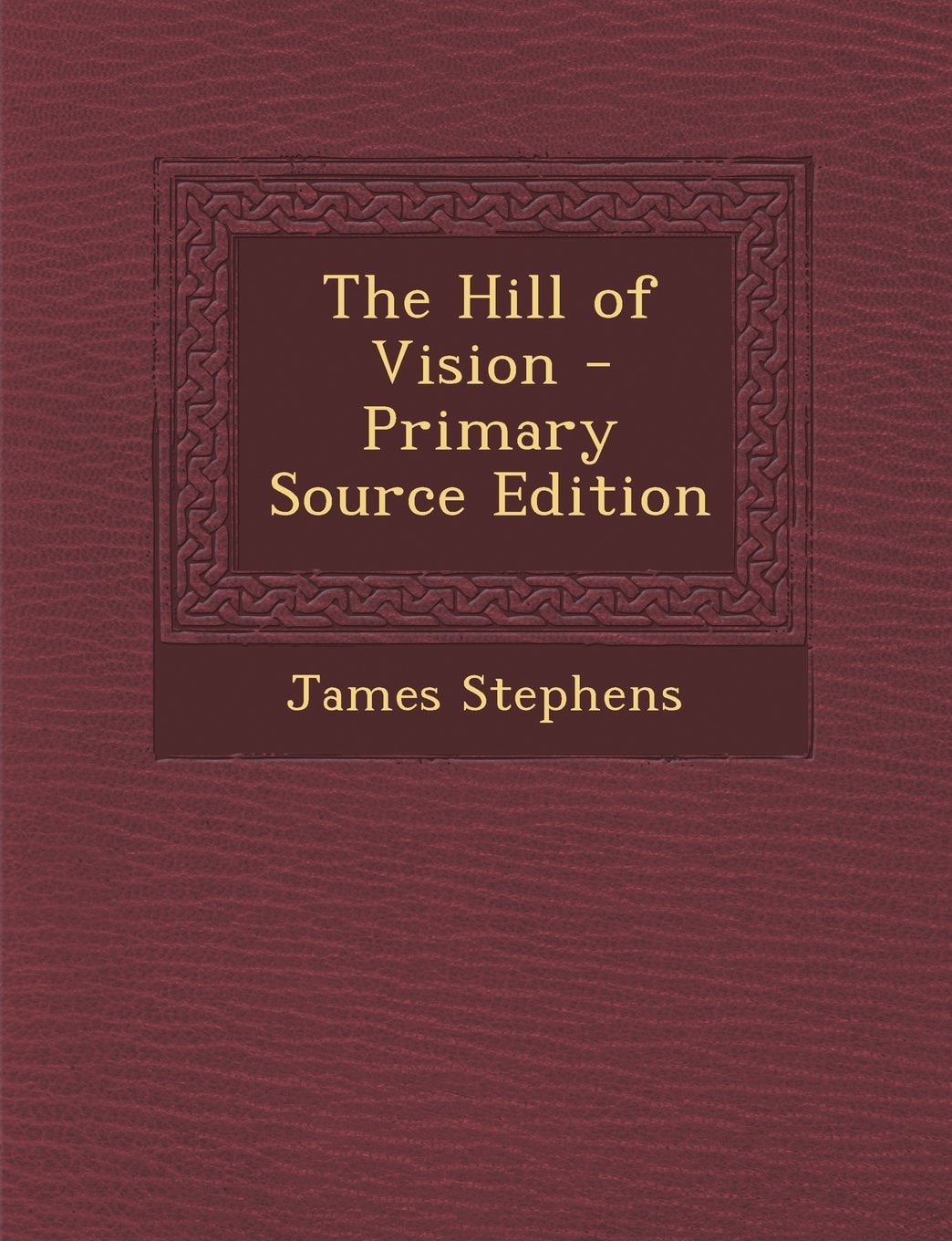 The Hill of Vision - Primary Source Edition