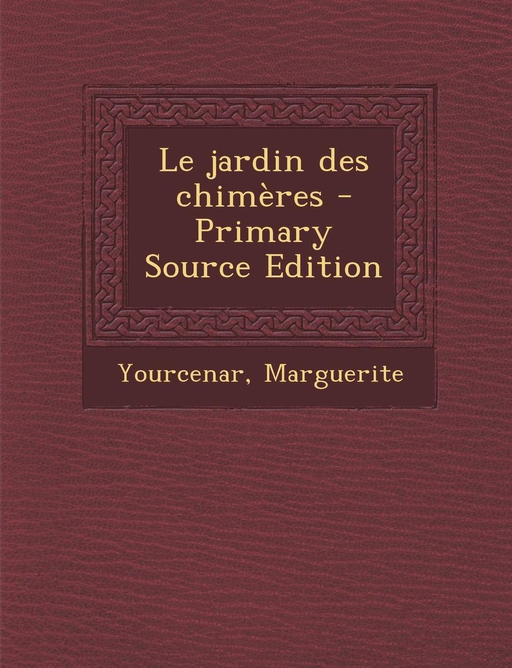 Le Jardin Des Chimères - Primary Source Edition