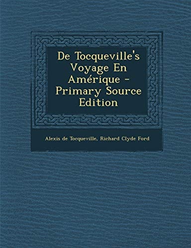 De Tocqueville's Voyage en Amérique - Primary Source Edition