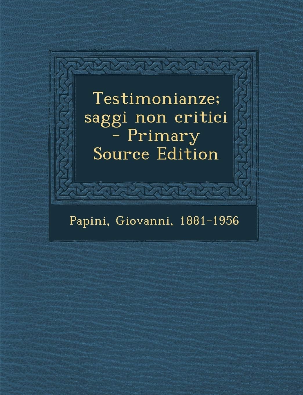 Testimonianze; Saggi Non Critici - Primary Source Edition