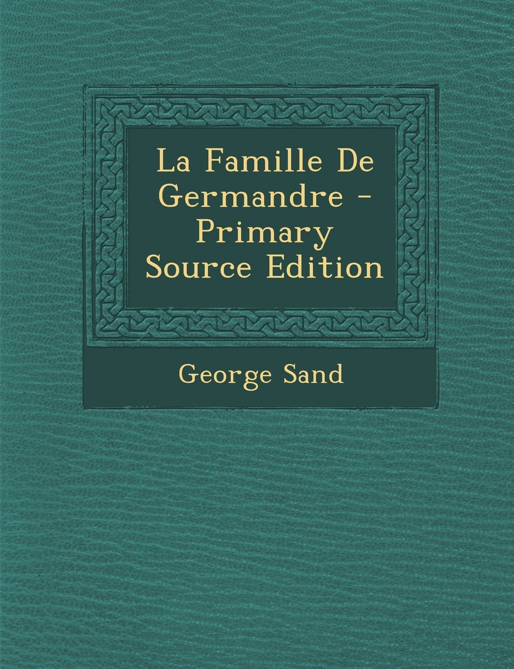 La Famille de Germandre - Primary Source Edition
