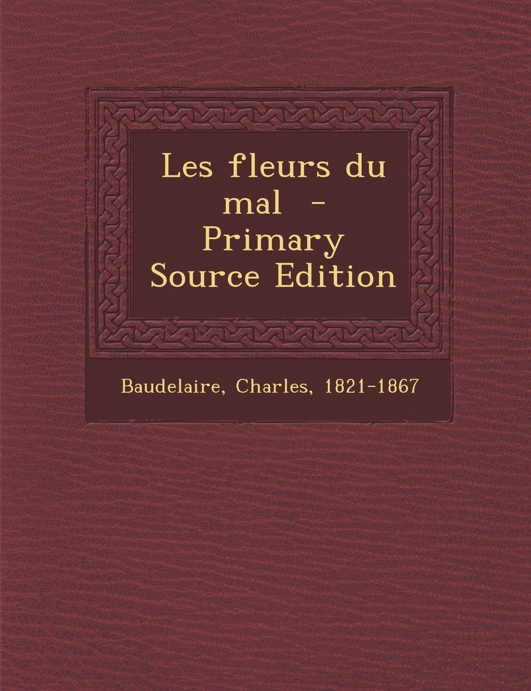 Les Fleurs Du Mal - Primary Source Edition
