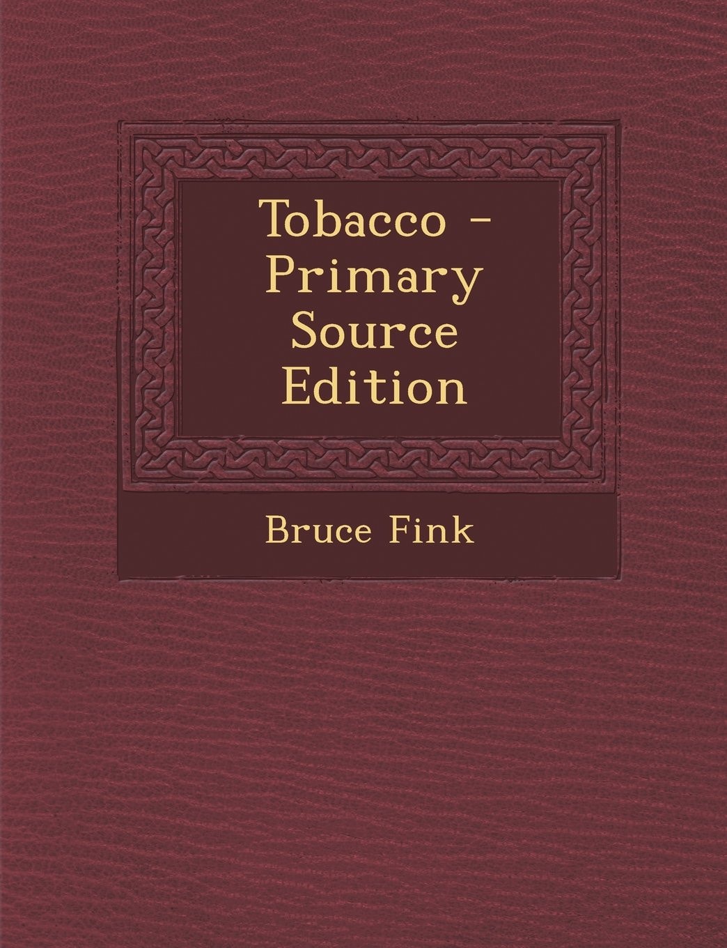 Tobacco - Primary Source Edition
