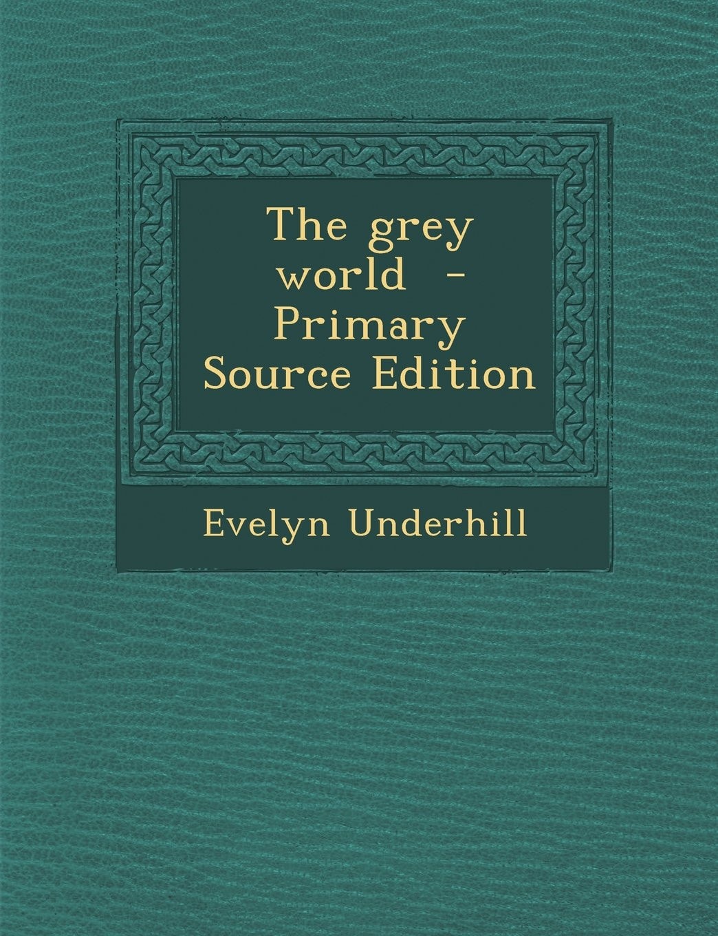 The Grey World - Primary Source Edition