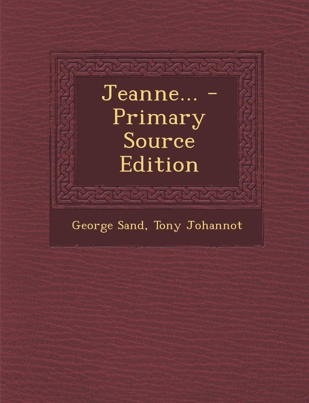 Jeanne... - Primary Source Edition