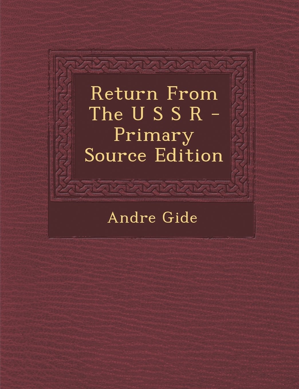 Return from the U S S R - Primary Source Edition