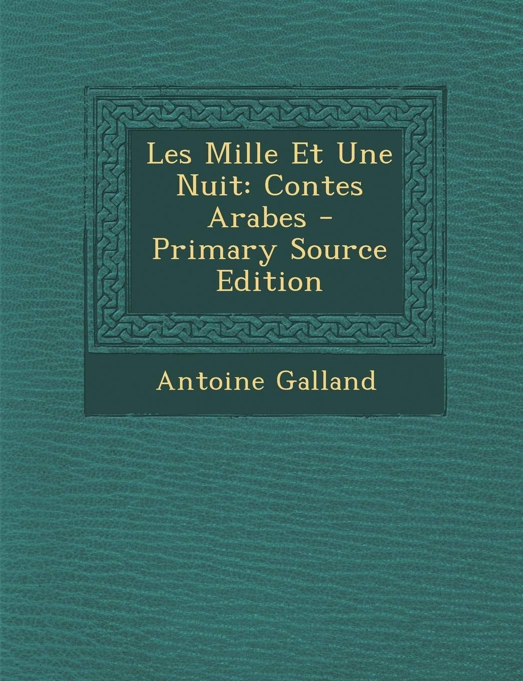 Les Mille Et Une Nuit Contes Arabes - Primary Source Edition