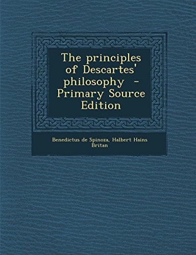 The Principles of Descartes' Philosophy - Primary Source Edition