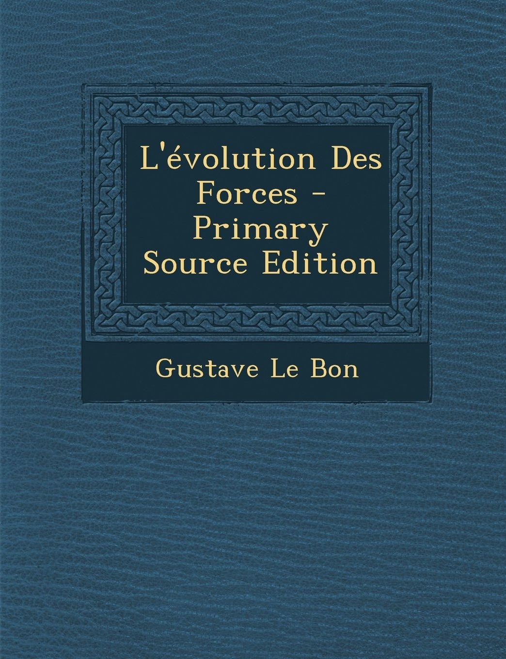 L' Evolution Des Forces - Primary Source Edition