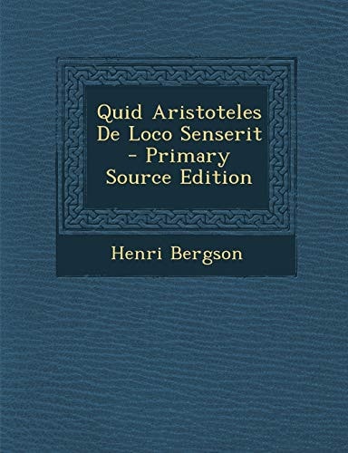 Quid Aristoteles de Loco Senserit - Primary Source Edition