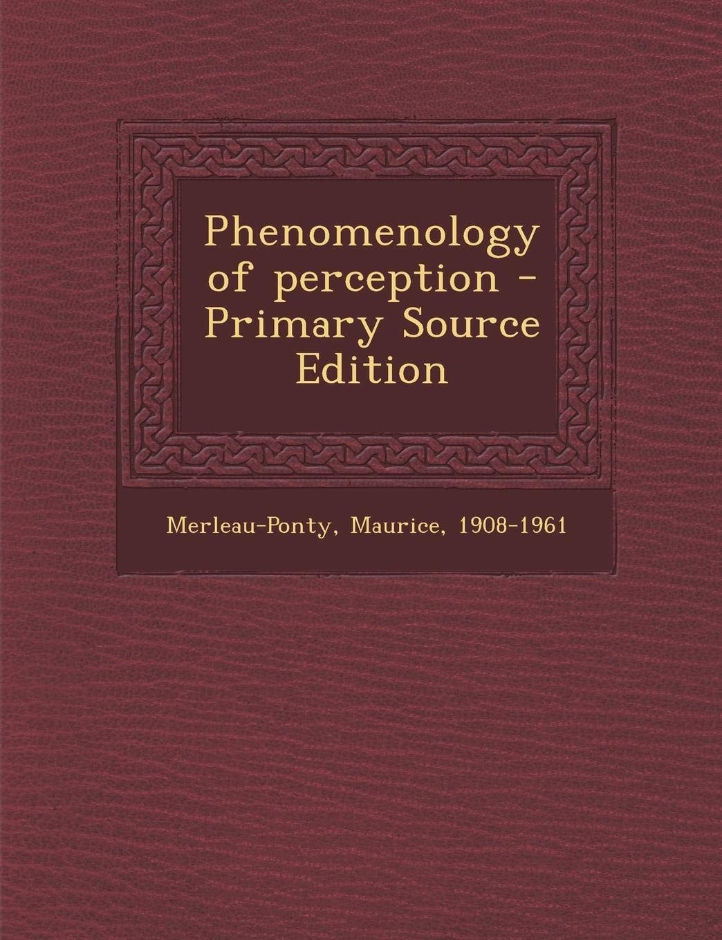 Phenomenology of Perception - Primary Source Edition