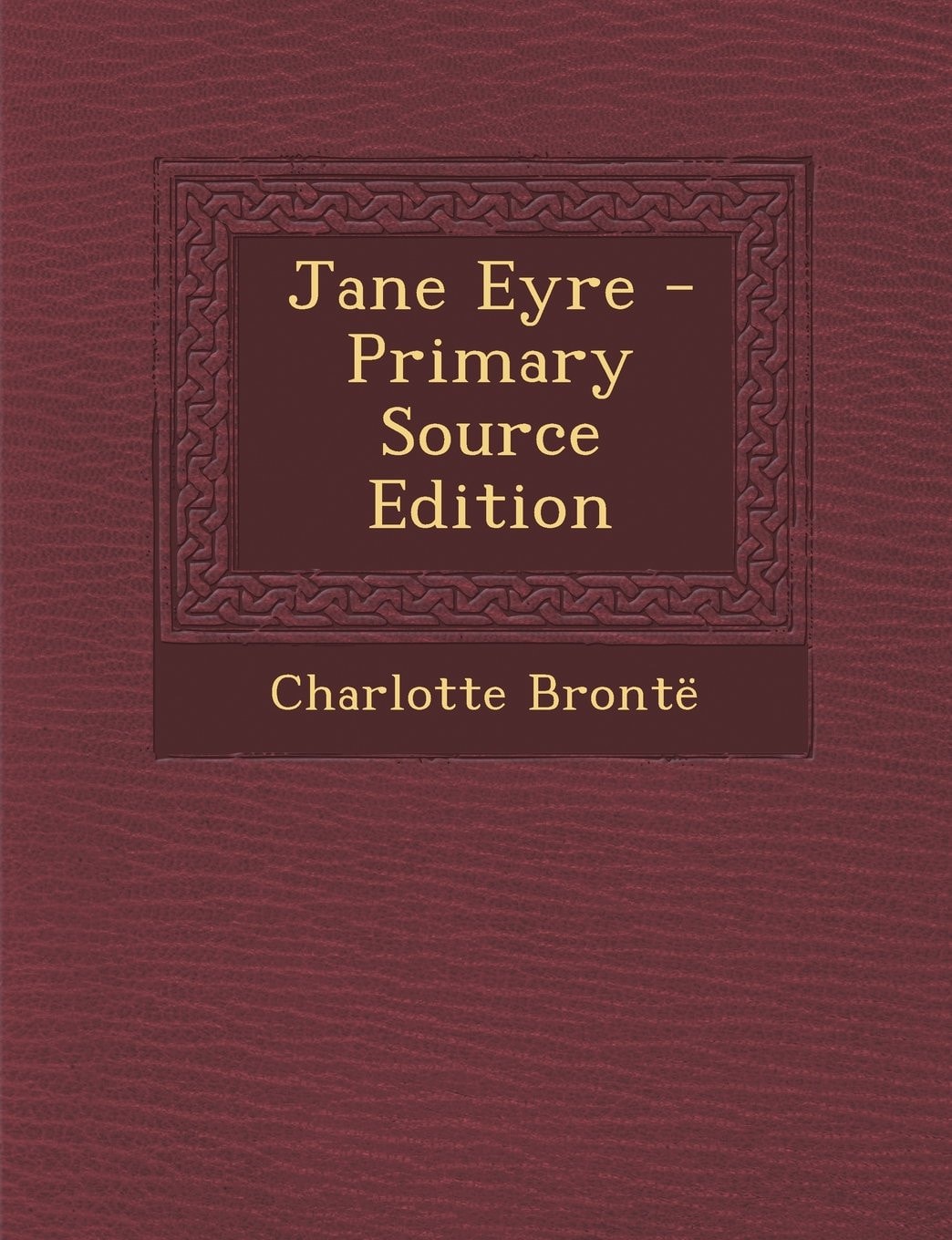 Jane Eyre - Primary Source Edition