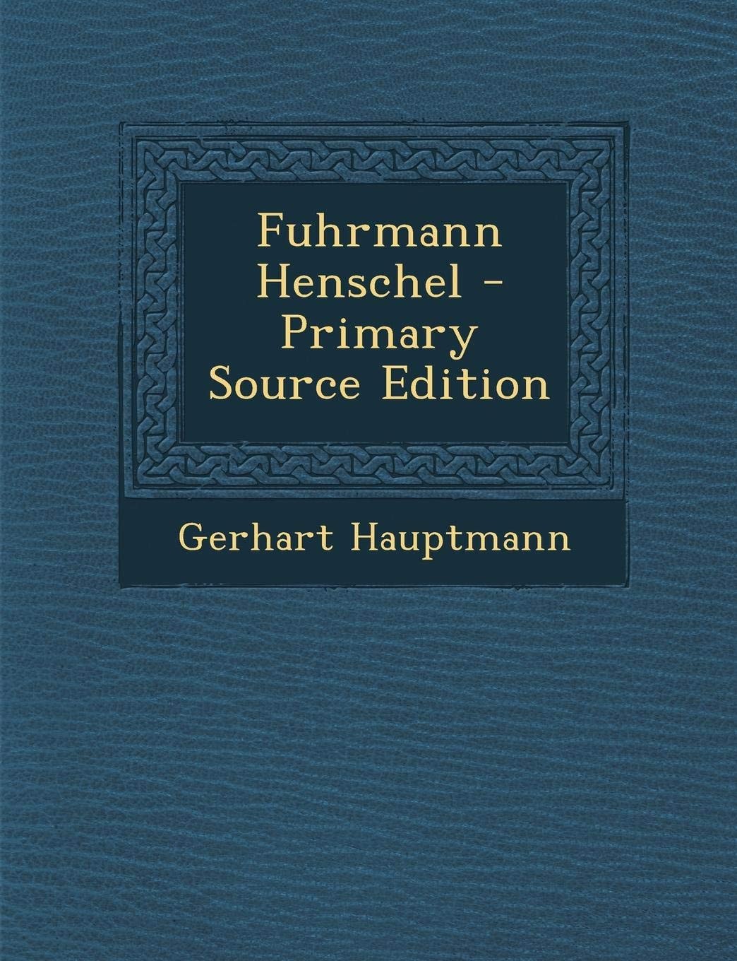 Fuhrmann Henschel - Primary Source Edition