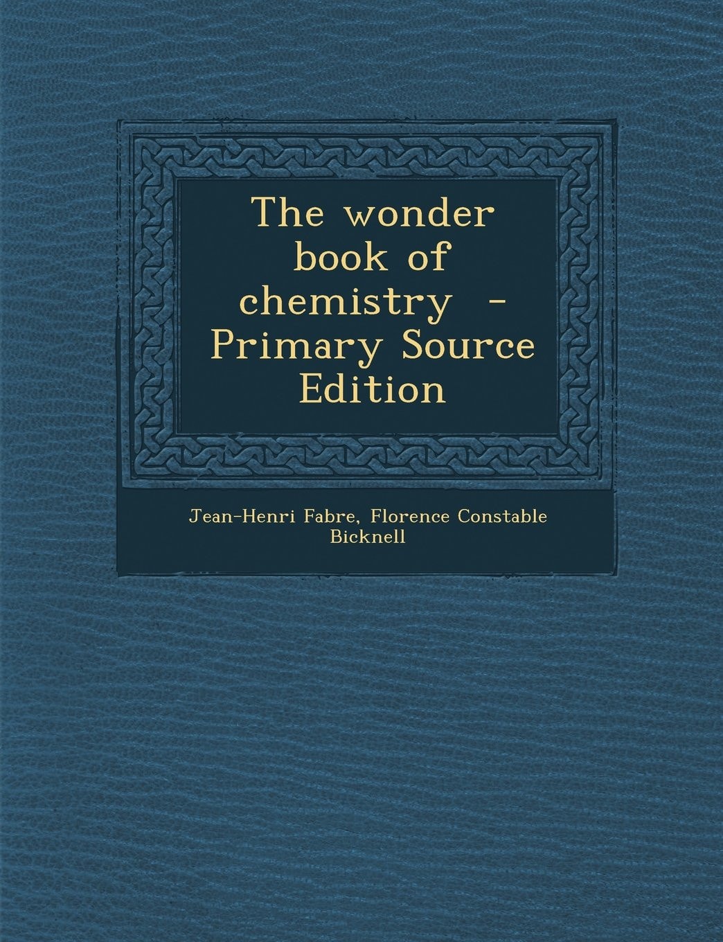 The Wonder Book of Chemistry - Primary Source Edition