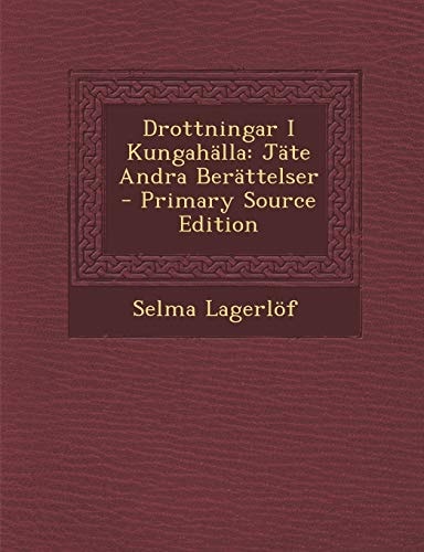Drottningar I Kungahälla Jäte Andra Berättelser - Primary Source Edition