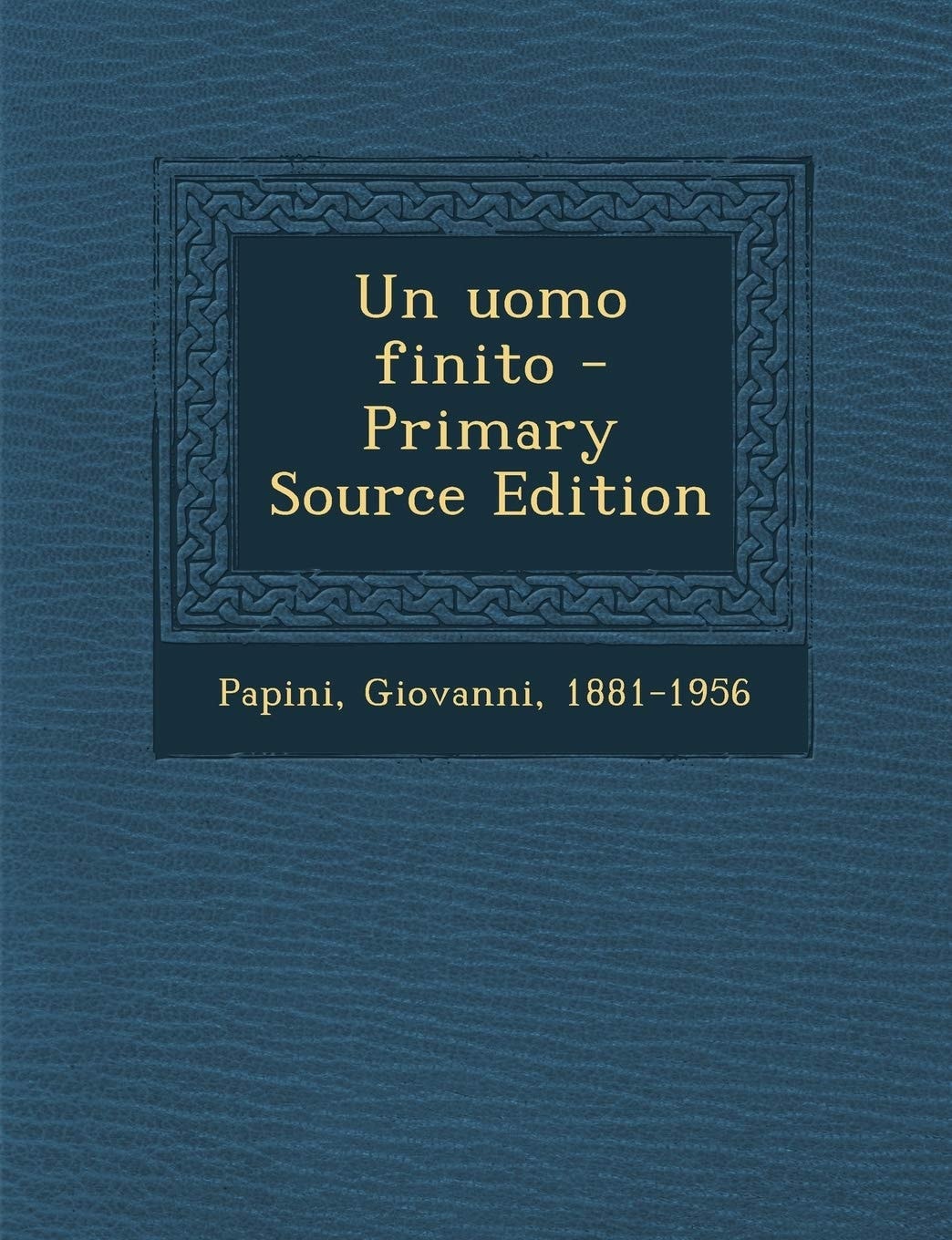 Un Uomo Finito - Primary Source Edition