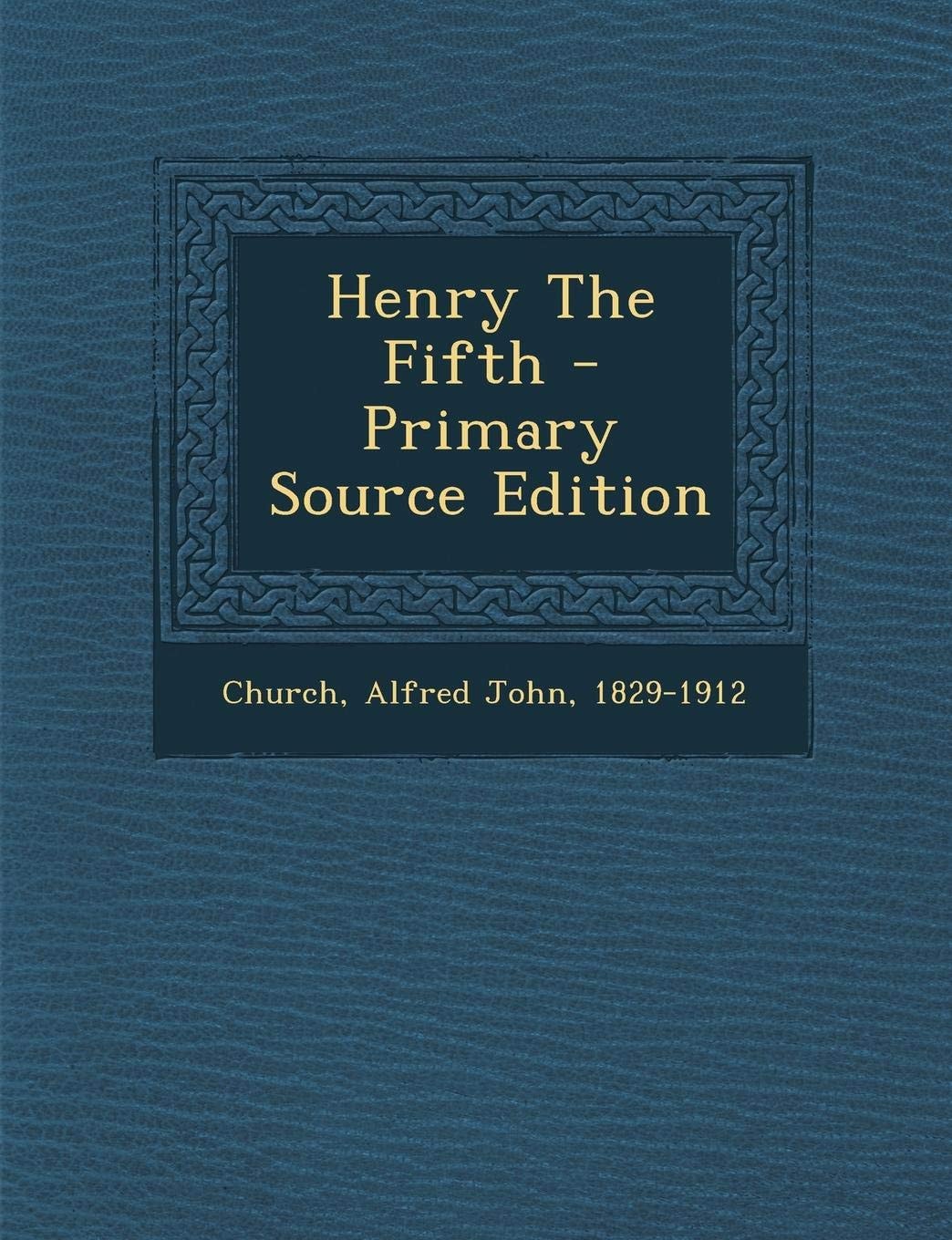 Henry the Fifth - Primary Source Edition