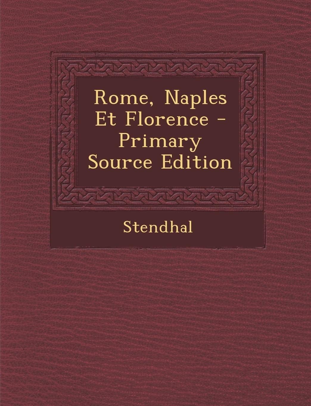 Rome, Naples Et Florence - Primary Source Edition