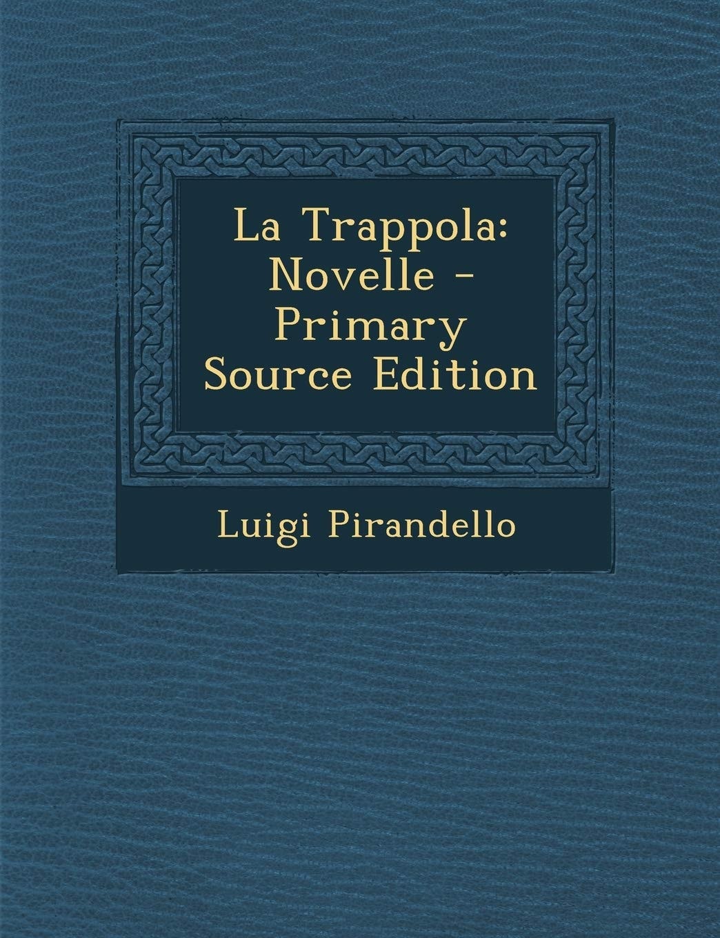 La Trappola Novelle - Primary Source Edition