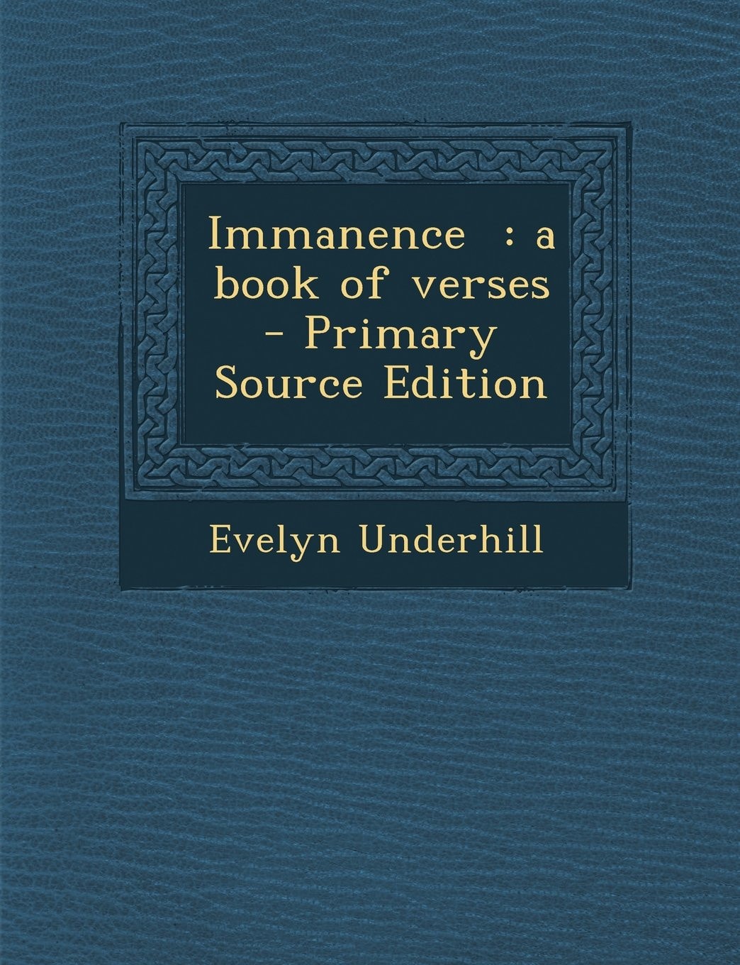 Immanence A Book of Verses - Primary Source Edition