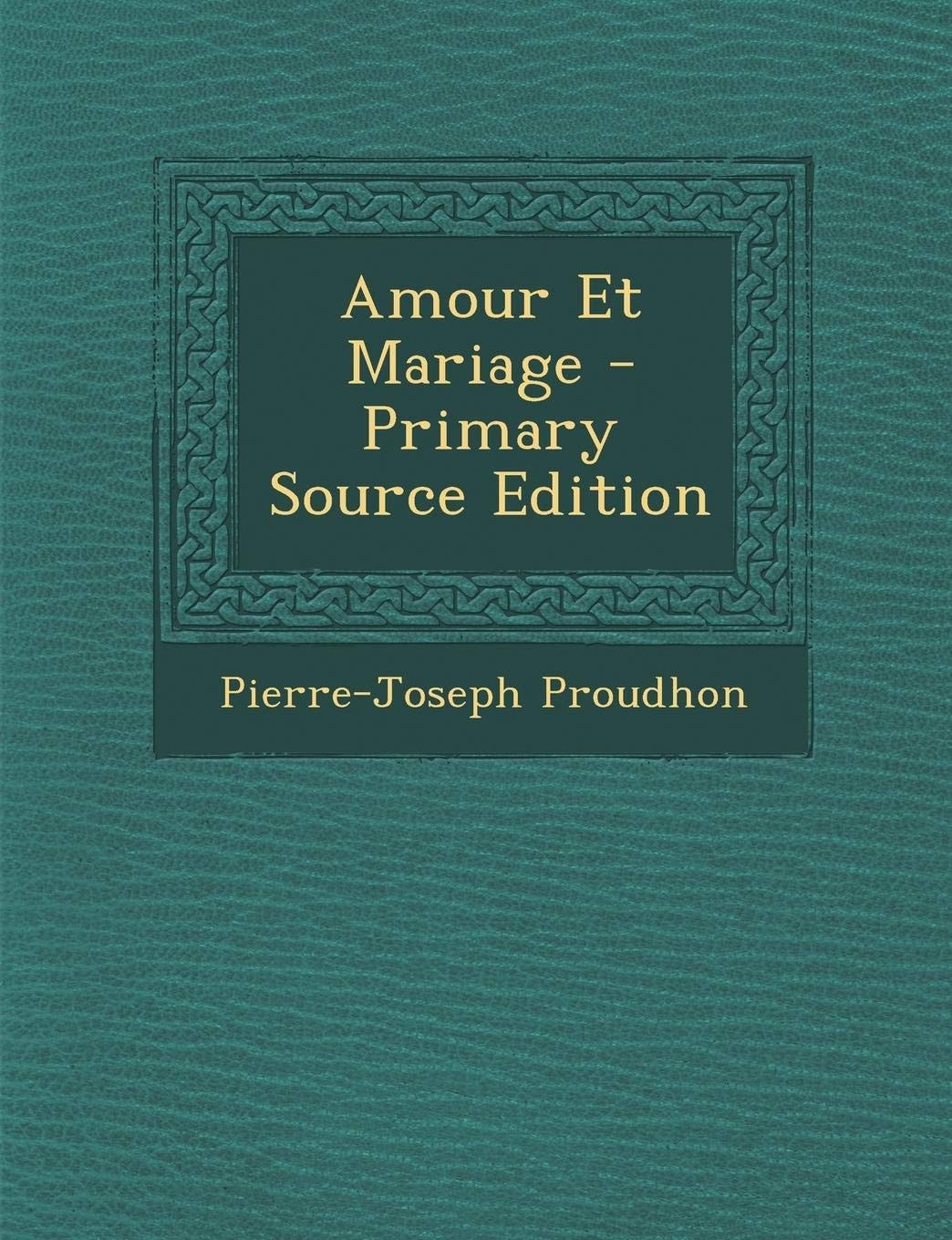 Amour Et Mariage - Primary Source Edition