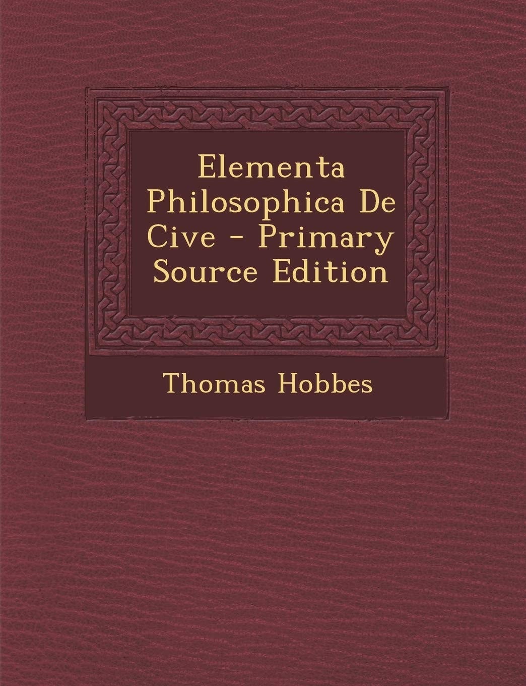 Elementa Philosophica de Cive - Primary Source Edition