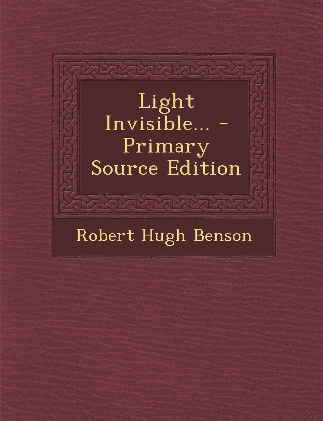 Light Invisible... - Primary Source Edition